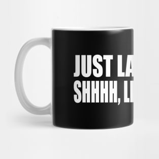 Just lalalalala, shhhh, living my life Mug